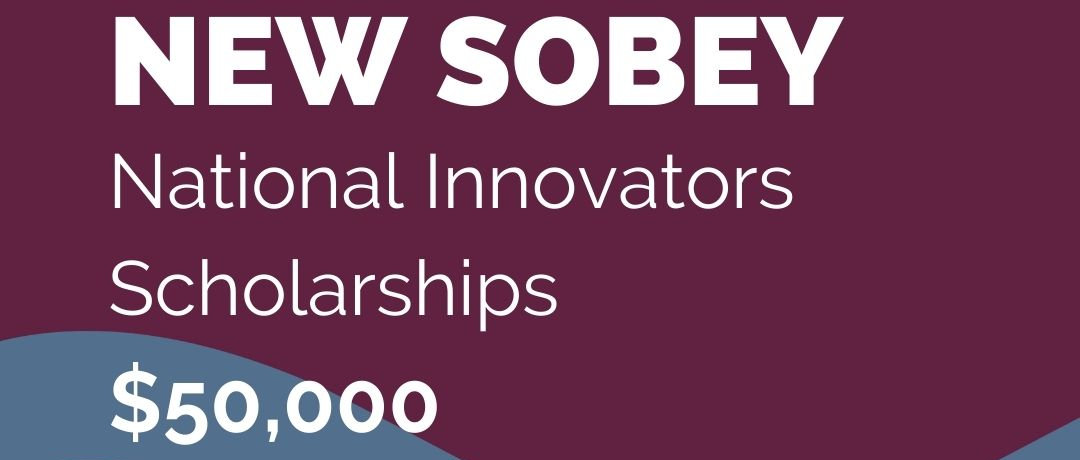 The Sobey National Innovator Scholarship: a Financial, Social, and Professional Head Start