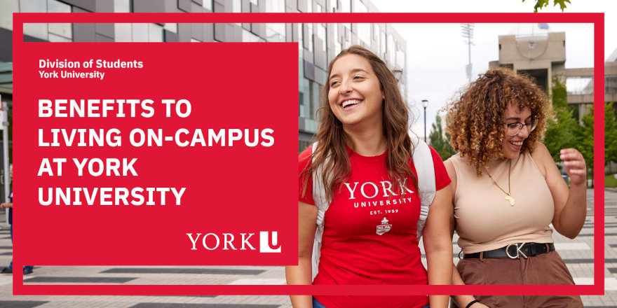 Benefits to Living On-Campus at York University