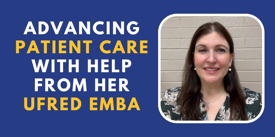 UFred EMBA Helps Healthcare Leader Advance Patient Care